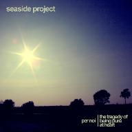 Seaside Project - Per Noi [The Tragedy of being Pure at Heart] [Single Version]