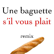 Une Baguette SVP
