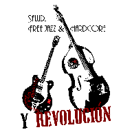 Salud, freejazz&hardcore y revoluci&oacute;n